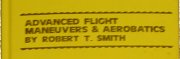 Advanced Flight Maneuvers & Aerobatics by Robert T. Smith